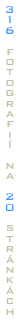 3
1
6
 
f
o
t
o
g
r
a
f
i
í
 
n
a
 
2
0
 
s
t
r
á
n
k
á
c
h