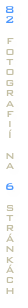 8
2
 
f
o
t
o
g
r
a
f
i
í
 
n
a
 
6
 
s
t
r
á
n
k
á
c
h