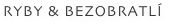 RYBY & BEZOBRATLÍ